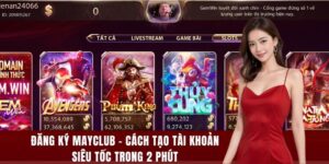 Đăng Ký MAYCLUB - Cách Tạo Tài Khoản Siêu Tốc Trong 2 Phút