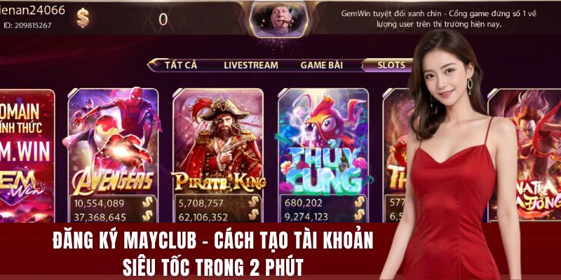 Đăng Ký MAYCLUB - Cách Tạo Tài Khoản Siêu Tốc Trong 2 Phút
