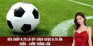 kèo chấp 0.75